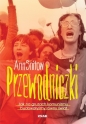 Przewodniczki. Jak na gruzach komunizmu budowałyśmy równy świat - Ann Snitow