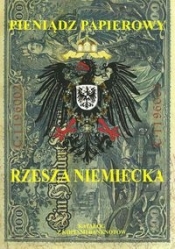 Pieniądz papierowy Rzesza Niemiecka 1874-1948 - Kalinowski  Piotr