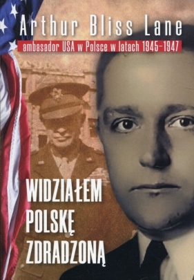 Widziałem Polskę zdradzoną (Uszkodzona okładka) - Arthur Bliss Lane