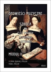 Opowieści muzyczne. Szkoła na flet... moduł 2 - Paweł Mazur