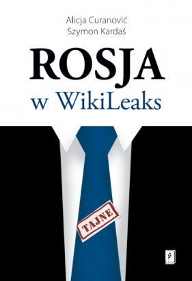 Rosja w WikiLeaks - Curanović Alicja, Kardaś Szymon