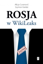 Rosja w WikiLeaks - Kardaś Szymon, Curanović Alicja