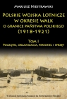 Polskie Wojska Lotnicze w okresie walk o granice państwa polskiego (1918-1921) Mariusz Niestrawski