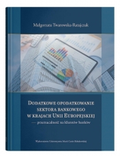 Dodatkowe opodatkowanie sektora bankowego w krajach Unii Europejskiej - przerzucalność na klientów b - Twarowska-Ratajczak Małgorzata