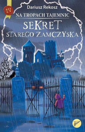 Sekret starego zamczyska. Na tropach tajemnic. Tom 4 - Dariusz Rekosz