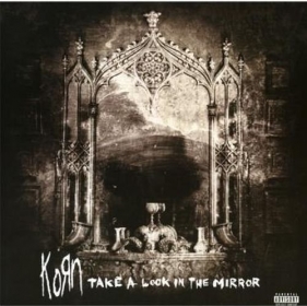 Take a look in the mirror - Korn