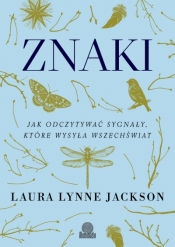 Znaki. Jak odczytywać sygnały, które wysyła wszechświat - Laura Lynne Jackson