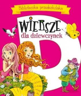 Wiersze dla dziewczynek. Biblioteczka przedszkolaka - Urszula Kozłowska, Maria Konopnicka