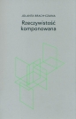 Rzeczywistość komponowana - Jolanta Brach-Czaina