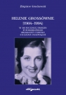 Helenie Grossównie (1904-1994). W 120 rocznicę urodzin w podziękowaniu Zbigniew Grochowski