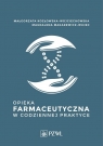 Opieka farmaceutyczna w codziennej praktyce Kozłowska-Wojciechowska Małgorzata, Makarewicz-Wujec Magdalena