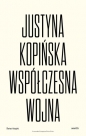 Współczesna wojna - Justyna Kopińska