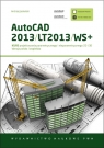 AutoCAD 2013/LT2013/WS+ Kurs projektowania parametrycznego i nieparametrycznego 2D i 3D