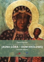 Jasna Góra - Dom Królowej. Czytanki majowe