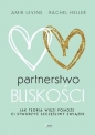 Partnerstwo bliskości. Jak teoria więzi pomoże ci stworzyć szczęśliwy związek - Rachel Heller, Amir Levine