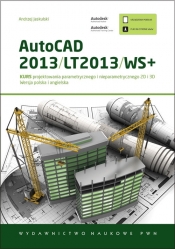 AutoCAD 2013/LT2013/WS+ Kurs projektowania parametrycznego i nieparametrycznego 2D i 3D - Jaskulski Andrzej