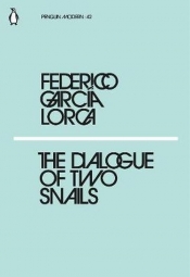 The Dialogue of Two Snails - Lorca Federico Garcia