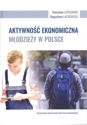 Aktywność ekonomiczna młodzieży w Polsce - Stanisław Lachowski, Bogusława Lachowska