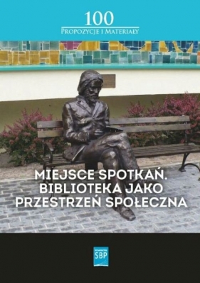 Miejsce spotkań Biblioteka jako przestrzeń społeczna - Andrzej Buck, Monika Simonjetz, Dawid Kotlarek