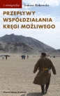 Przepływy, współdziałania, kręgi możliwego - Tomasz Rakowski