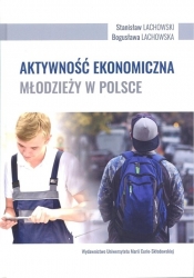 Aktywność ekonomiczna młodzieży w Polsce - Lachowski Stanisław, Lachowska Bogusława