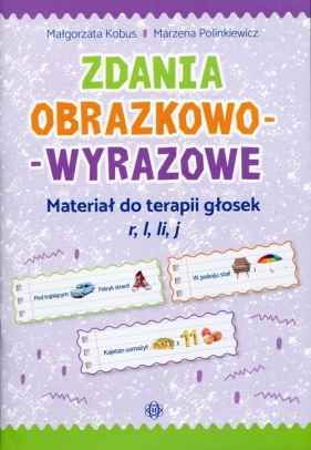 Zdania obrazkowo-wyrazowe Materiał do terapii głosek r l li j - M. Polinkiewicz Kobus