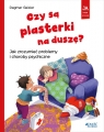 Czy są plasterki na duszę? Jak zrozumieć problemy i choroby psychiczne Dagmar Geisler