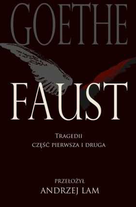 Faust. Tragedii część pierwsza i druga - Goethe Johann Wolfgang von