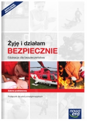 Żyję i działam bezpiecznie. Podręcznik do edukacji dla bezpieczeństwa dla szkół ponadgimnazjalnych - Szkoły ponadgimnazjalne - Jarosław Słoma
