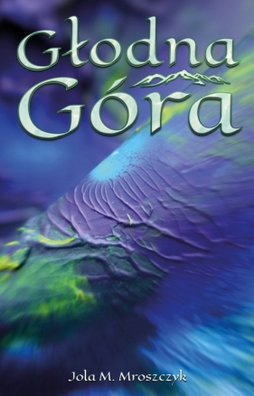 Głodna Góra - Jola M. Mroszczyk