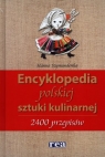 Encyklopedia polskiej sztuki kulinarnej 2400 przepisów Szymanderska Hanna