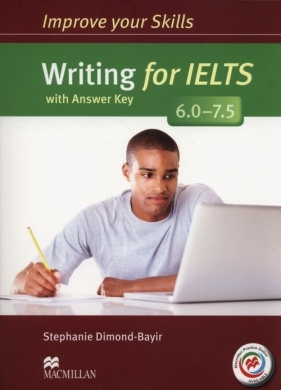 Improve your Skills for IELTS 6.0-7.5 Writing Książka ucznia z kluczem + Macmillan Practice Online - Dimond-Bayir Stephanie