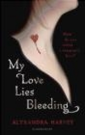 My Love Lies Bleeding Alyxandra Harvey, A. Harvey