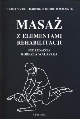 Masaż z elementami rehabilitacji - Dariusz Mucha, Leszek Magiera, Tadeusz Kasperczyk