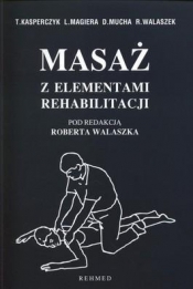 Masaż z elementami rehabilitacji - Tadeusz Kasperczyk, Leszek Magiera, Dariusz Mucha