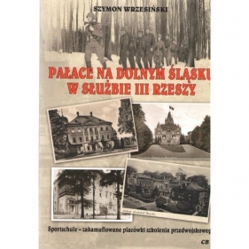 Pałace na Dolnym Śląsku w służbie III Rzeszy - Szymon Wrzesiński