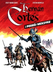 Hernan Cortes i podbój Meksyku - Wróblewski Jerzy, Weinfeld Stefan