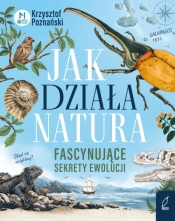 Jak działa natura? Fascynujące sekrety ewolucji - Krzysztof Poznański