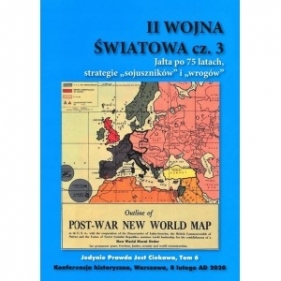 II Wojna Światowa - Jałta po 75 latach, strategie "sojuszników" i "wrogów". Cz. 3 - Praca zbiorowa