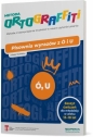 Ortograffiti. Pisownia wyrazów z Ó i U 13-18 lat - Jolanta Studnicka