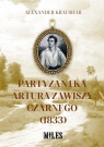 Partyzantka Artura Zawiszy Czarnego (1833) Alexander Kraushar