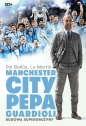 Manchester City Pepa Guardioli. Budowa superdrużyny - Pol Ballús, Lu Martín
