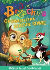 Opowiedział dzięcioł sowie - Jan Brzechwa
