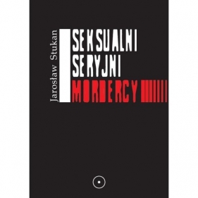 Seksualni seryjni mordercy - Stukan Jarosław