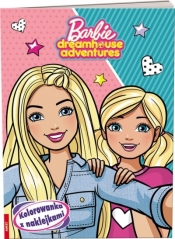 Barbie Dreamhouse Adventures. Kolorowanka z naklejkami! - praca zbiorowa