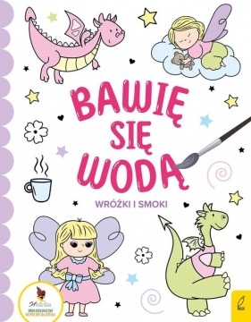 Bawię się wodą, Wróżki i smoki - Opracowanie zbiorowe