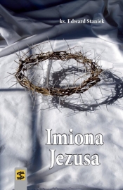 Imiona Jezusa - STANIEK EDWARD