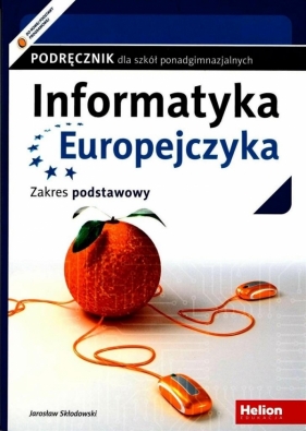 Informatyka Europejczyka Podręcznik Zakres podstawowy - Skłodowski Jarosław