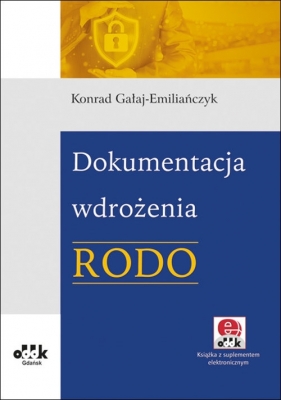 Dokumentacja wdrożenia RODO (z suplementem elektronicznym) - Gałaj-Emiliańczyk Konrad
