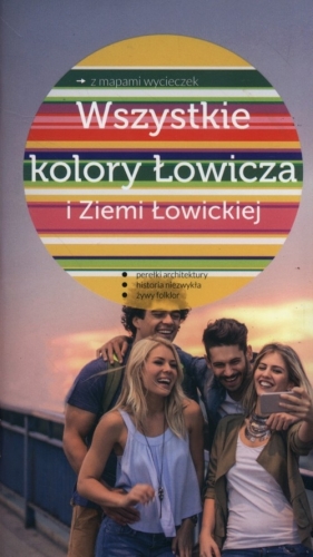 Wszystkie kolory Łowicza i Ziemi Łowickiej - Kryściak Zdzisław, Borówka-Sitnik Dominika, Willman Anna